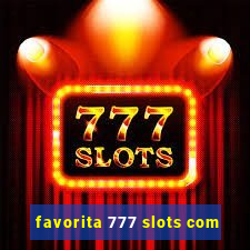 favorita 777 slots com